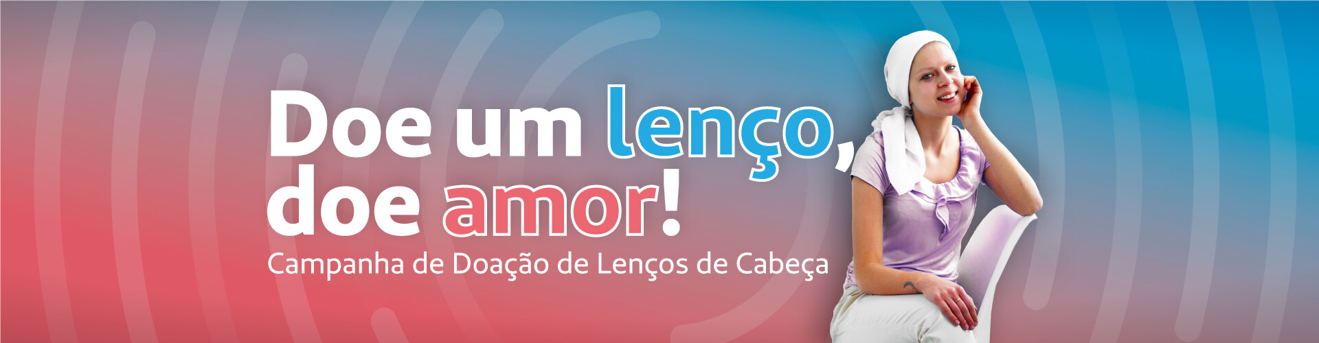 Movimento 365 - Participe da Campanha de Doação de Lenços de Cabeça