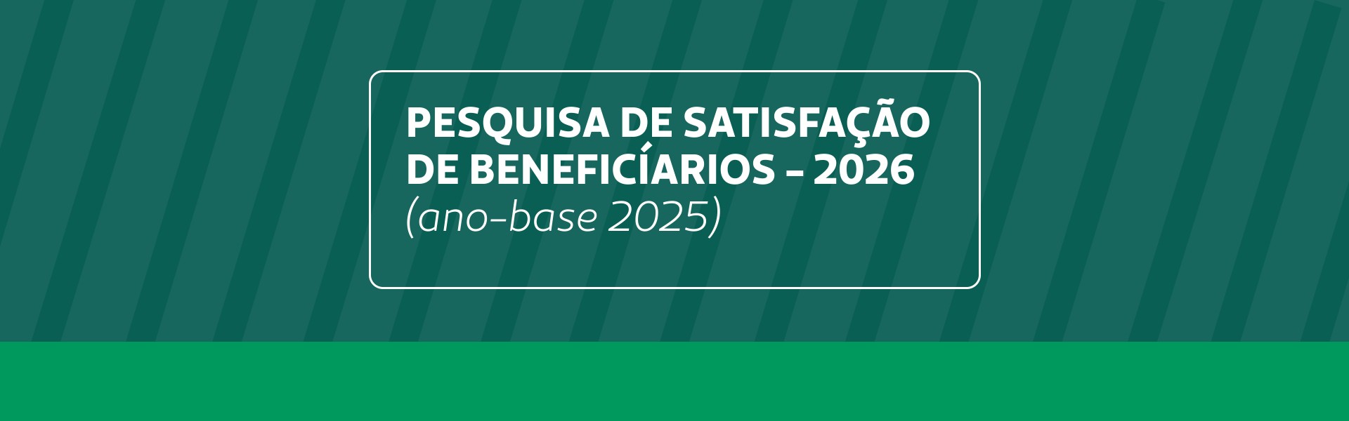 Pesquisa de Satisfação de Beneficiários 2026 (ano-base 2025)