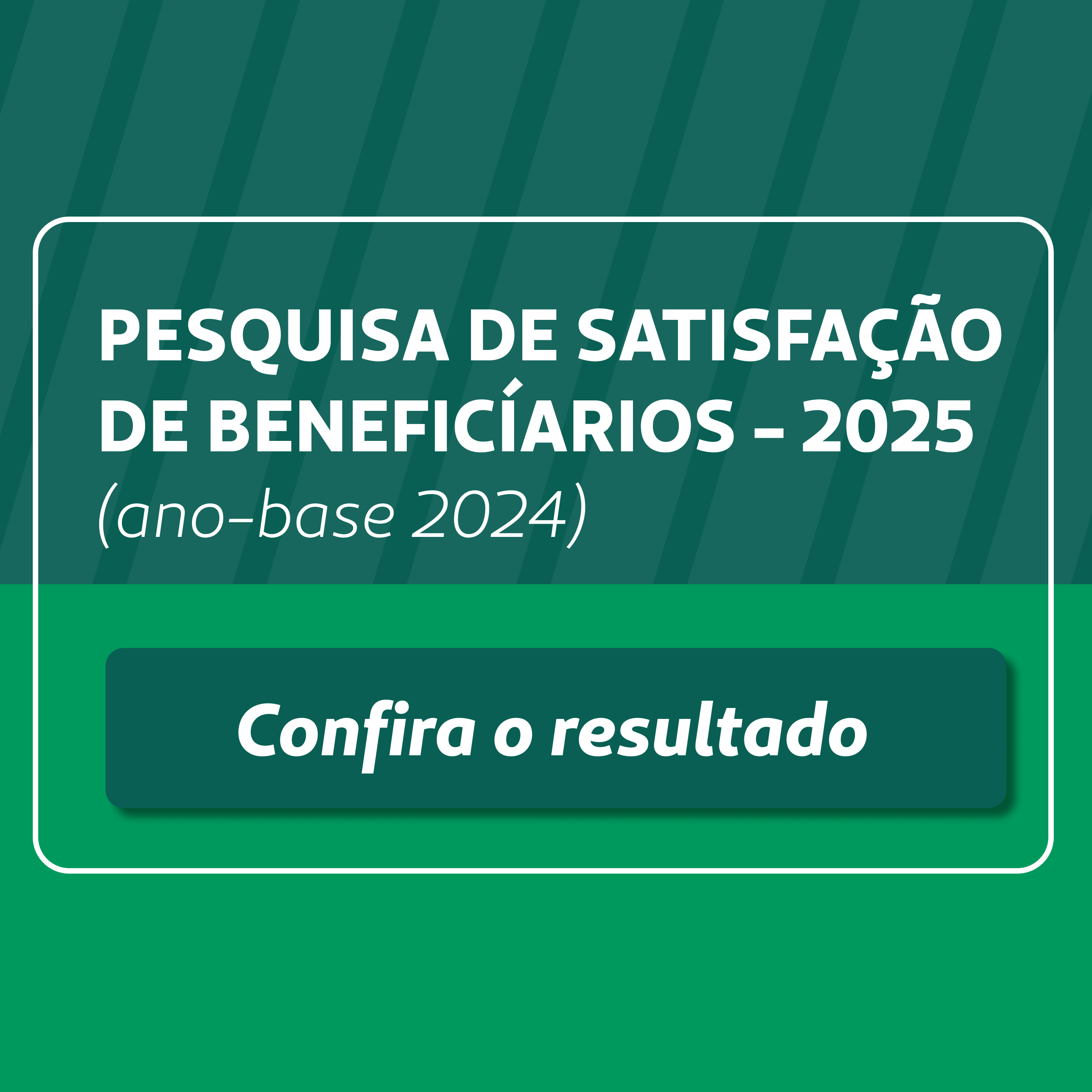 Pesquisa de Satisfação de Beneficiários 2025 (ano-base 2024)