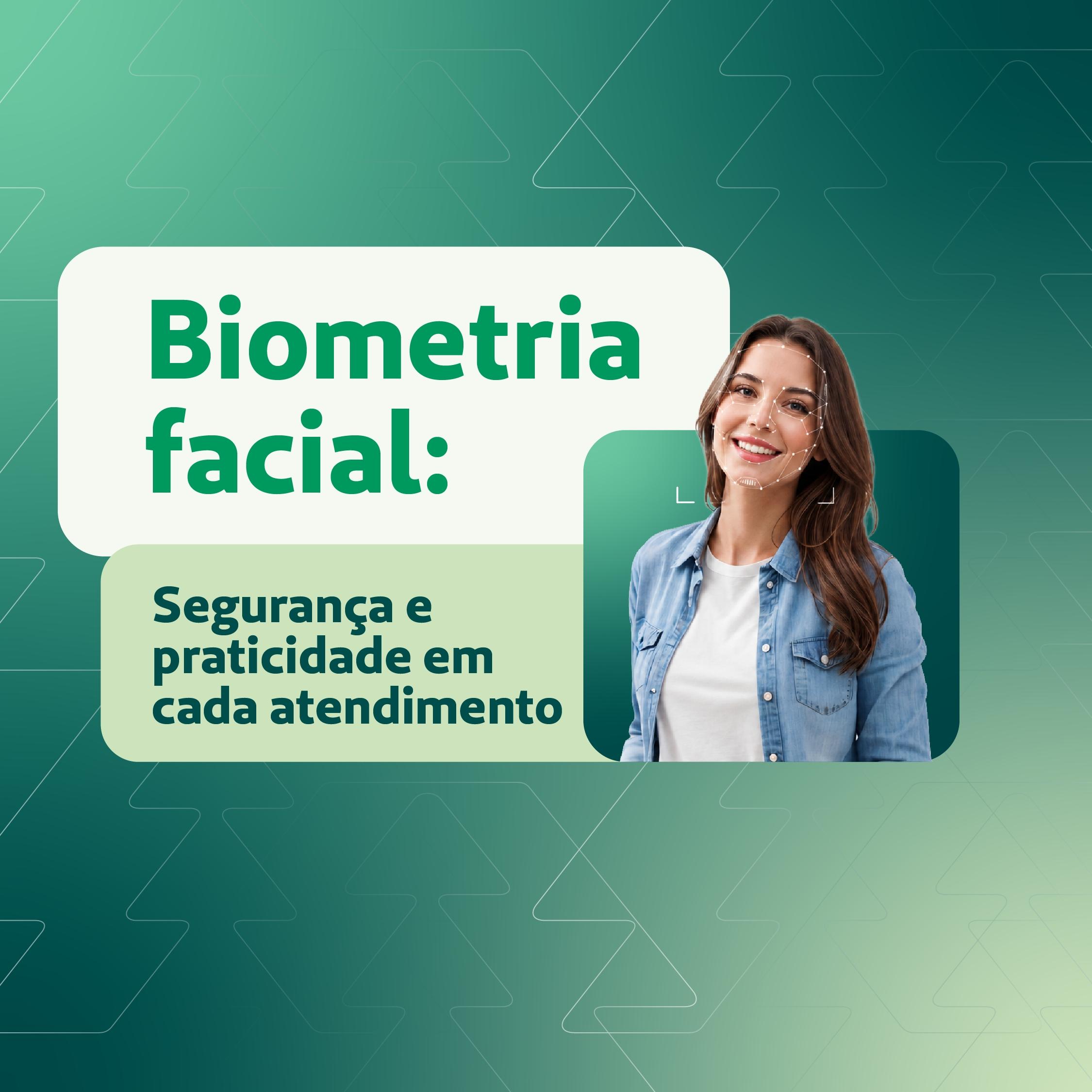 Biometria facial: menos fraudes e mais segurança para você