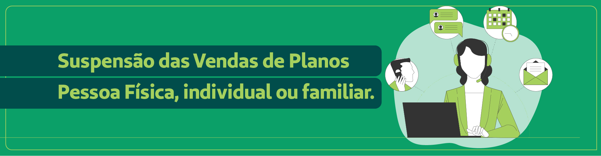 Vendas de planos Pessoa Física, individual ou familiar, estão temporariamente suspensas